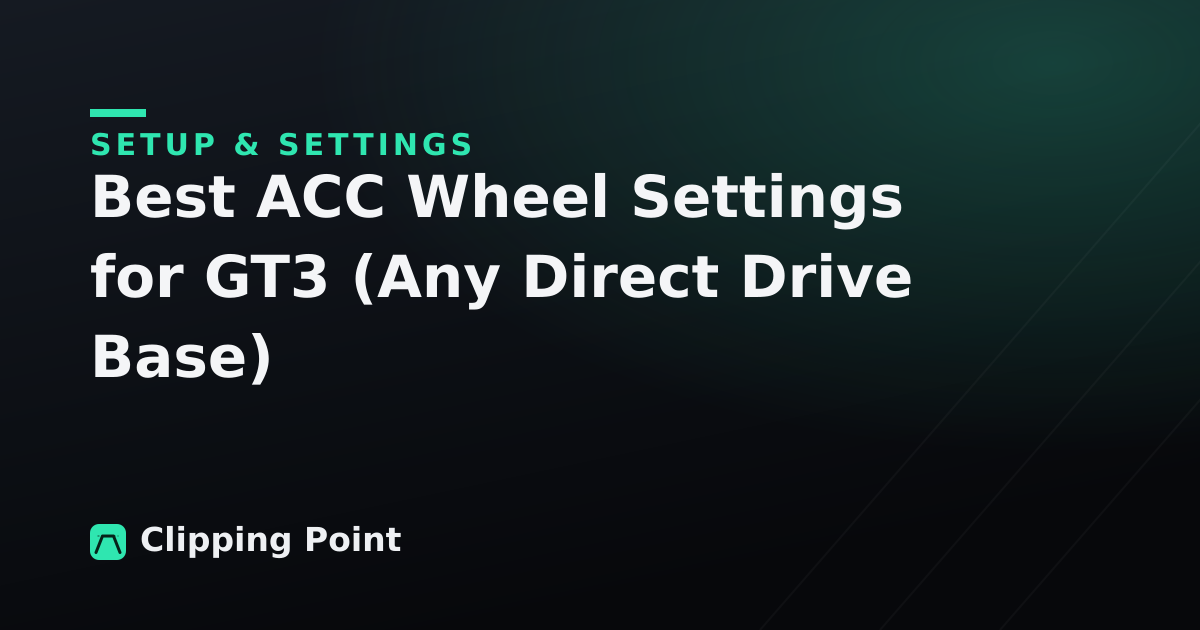 Best ACC Wheel Settings for GT3 (Any Direct Drive Base)