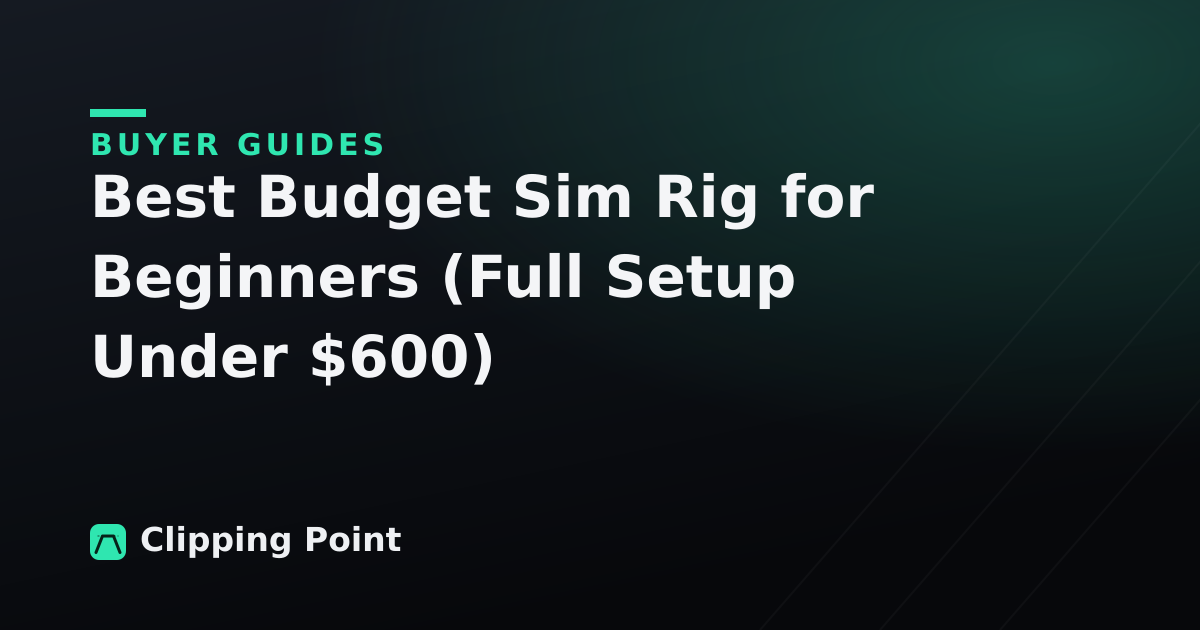 Best Budget Sim Rig for Beginners (Full Setup Under $600)