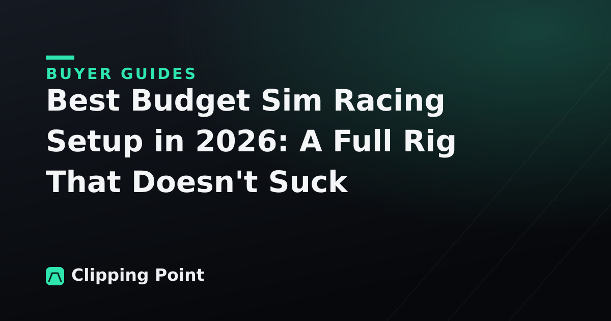 Best Budget Sim Racing Setup in 2026: A Full Rig That Doesn't Suck