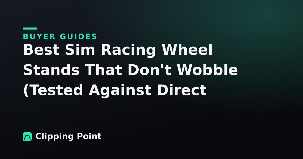 Best Sim Racing Wheel Stands That Don't Wobble (Tested Against Direct Drive)