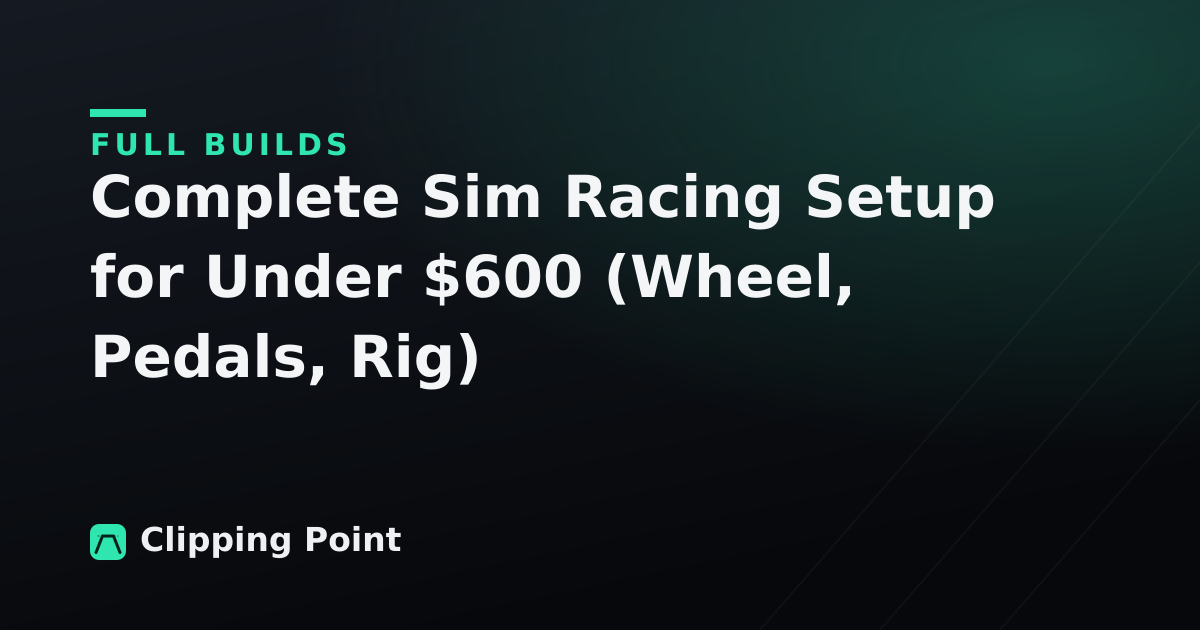 Complete Sim Racing Setup for Under $600 (Wheel, Pedals, Rig)