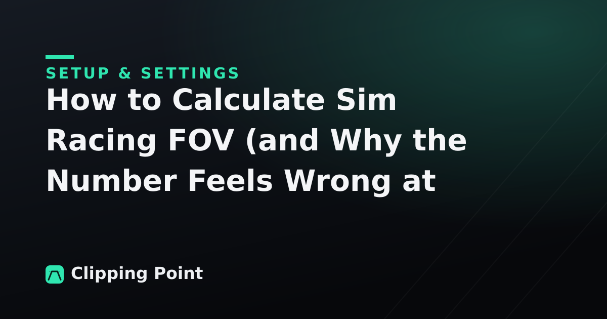 How to Calculate Sim Racing FOV (and Why the Number Feels Wrong at First)