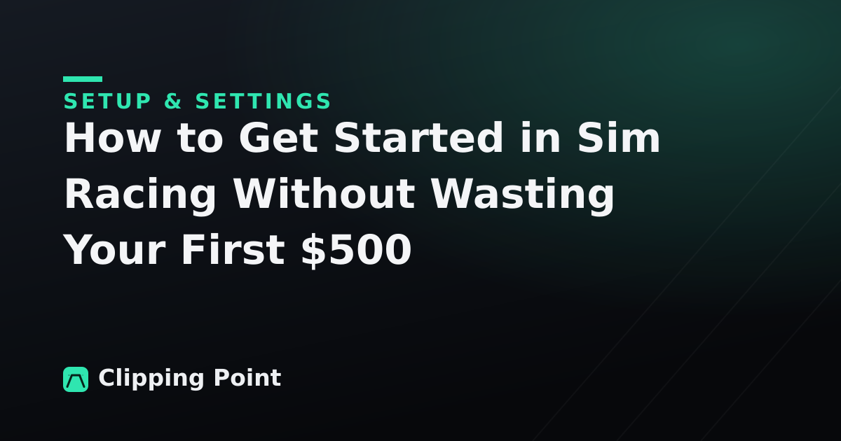 How to Get Started in Sim Racing Without Wasting Your First $500