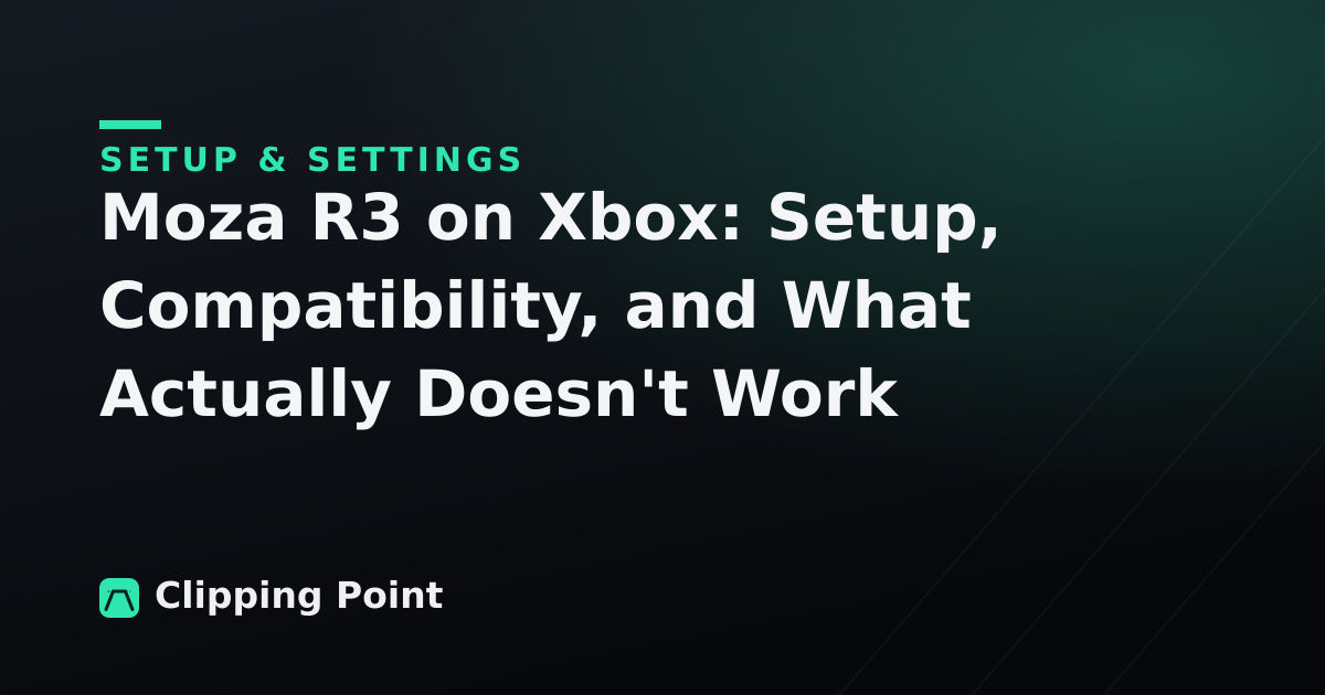 Moza R3 on Xbox: Setup, Compatibility, and What Actually Doesn't Work