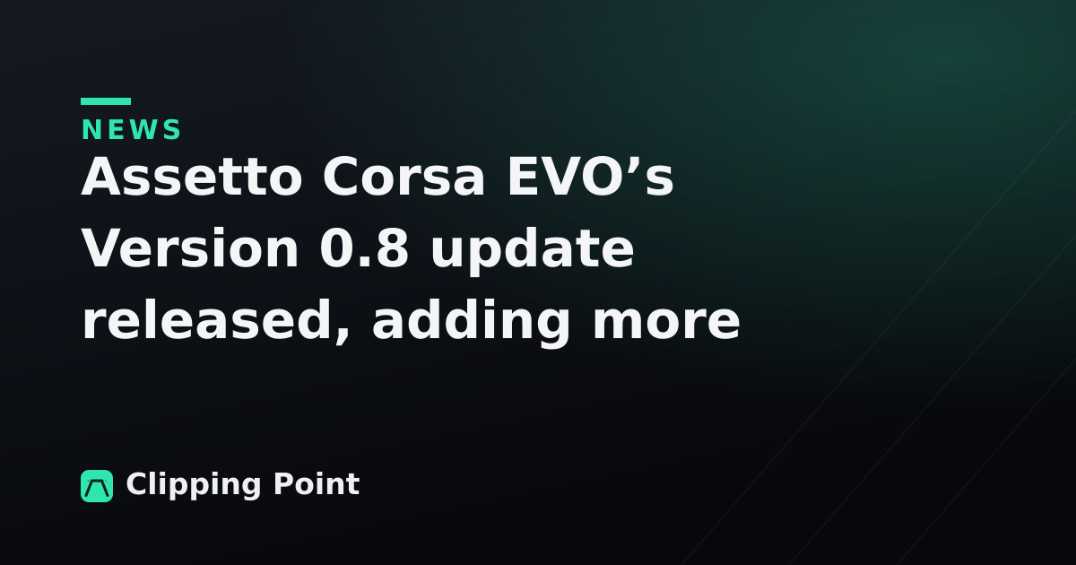 Assetto Corsa EVO’s Version 0.8 update released, adding more content and multiplayer mods