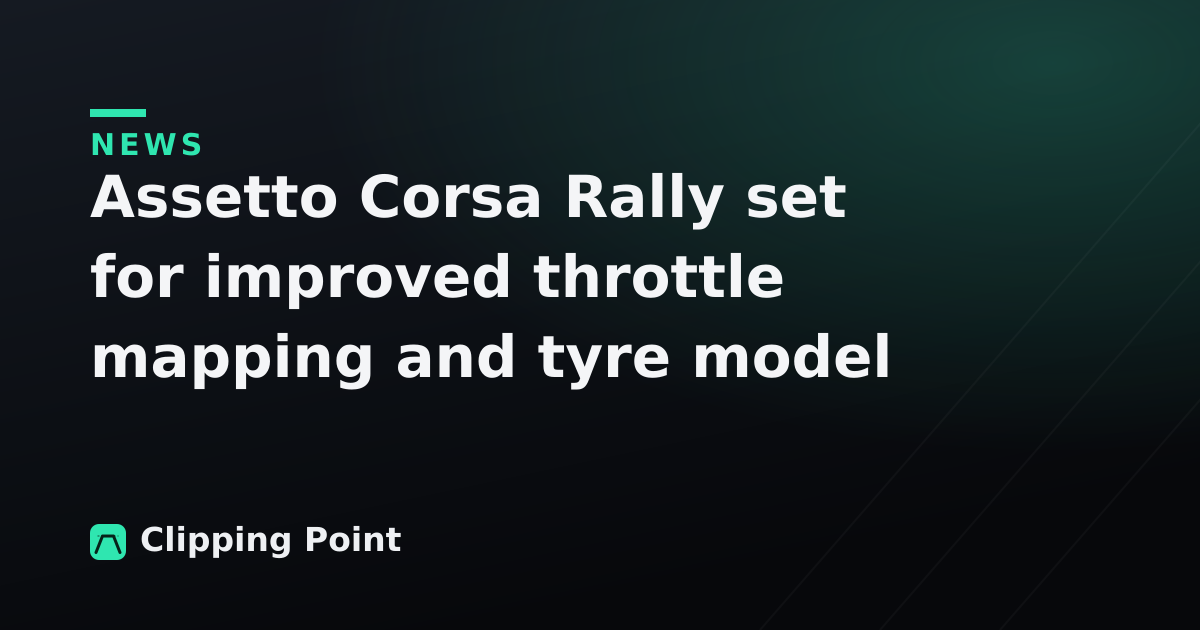 Assetto Corsa Rally set for improved throttle mapping and tyre model following feedback