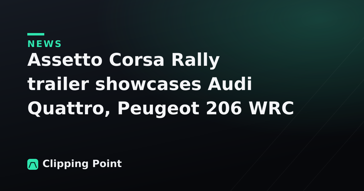 Assetto Corsa Rally trailer showcases Audi Quattro, Peugeot 206 WRC and VW Polo R5
