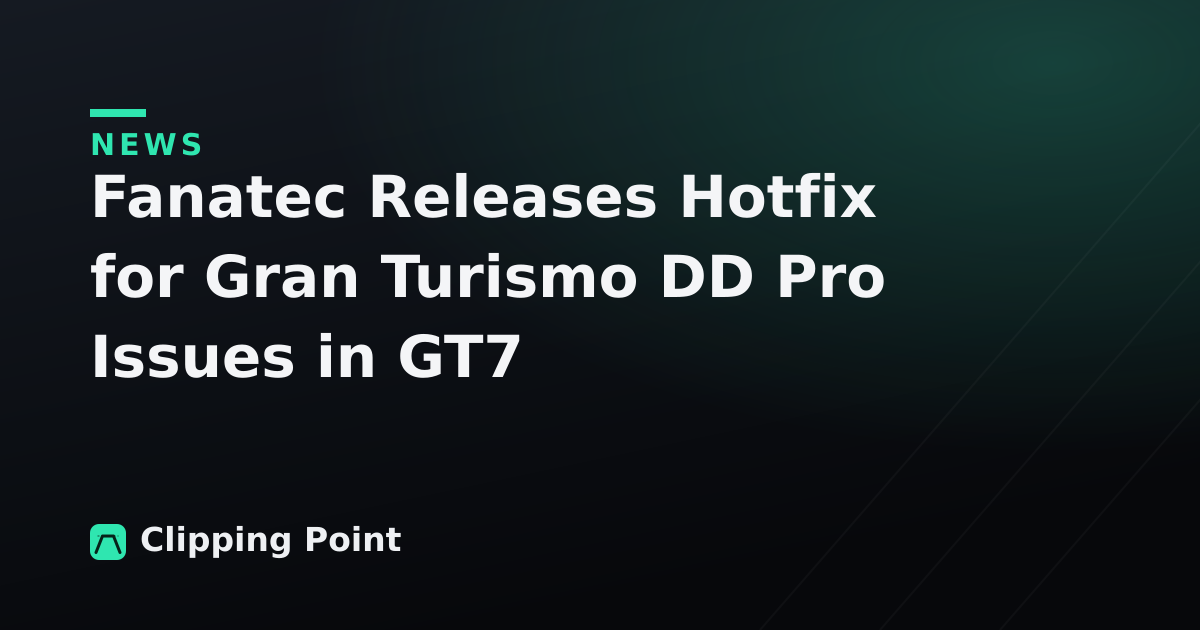 Fanatec Releases Hotfix for Gran Turismo DD Pro Issues in GT7