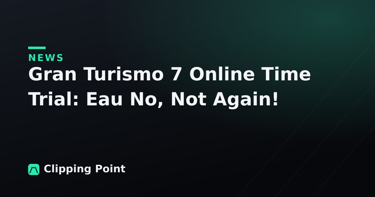 Gran Turismo 7 Online Time Trial: Eau No, Not Again!