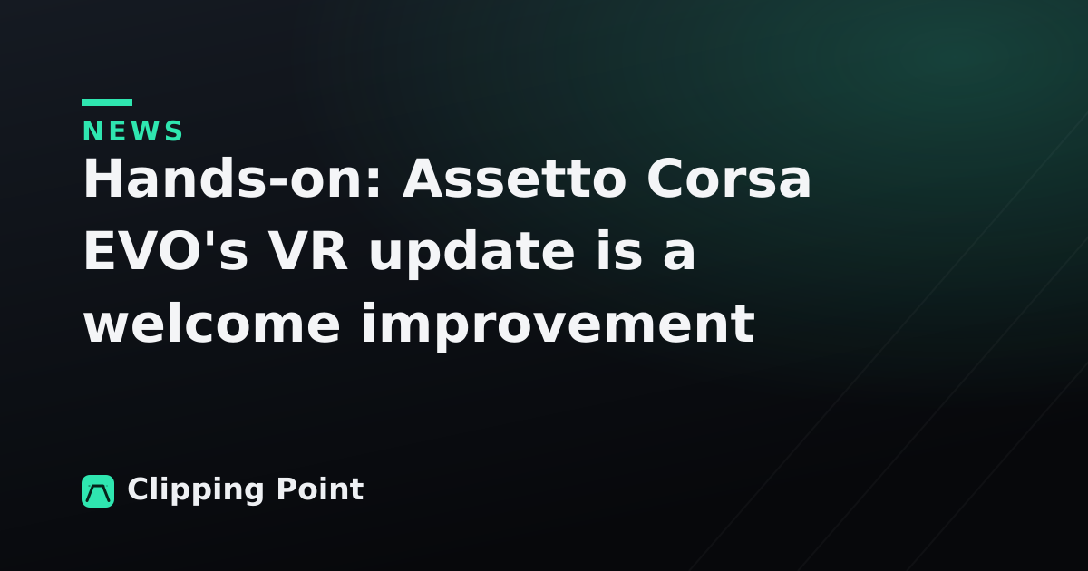 Hands-on: Assetto Corsa EVO's VR update is a welcome improvement