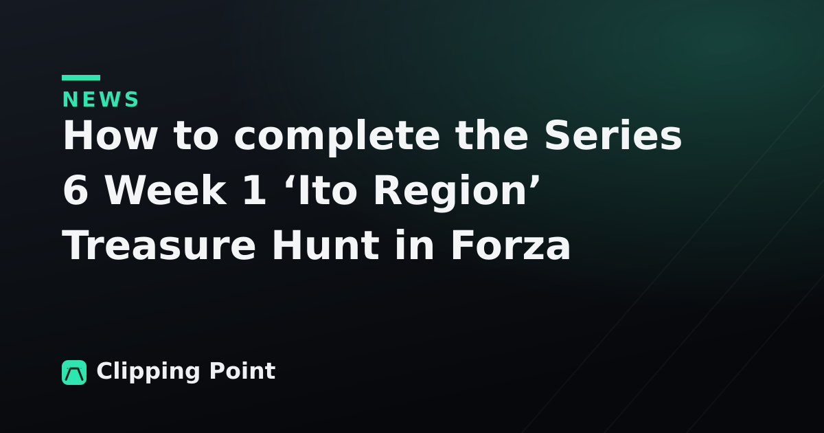 How to complete the Series 6 Week 1 ‘Ito Region’ Treasure Hunt in Forza Horizon 6