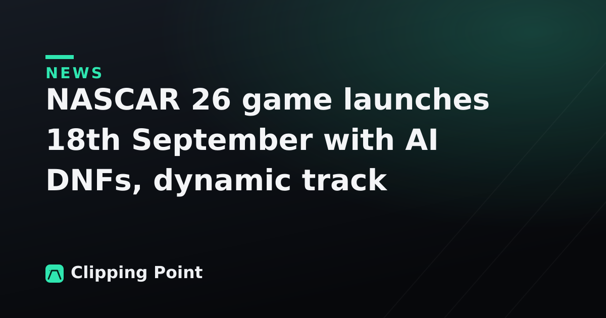 NASCAR 26 game launches 18th September with AI DNFs, dynamic track surface