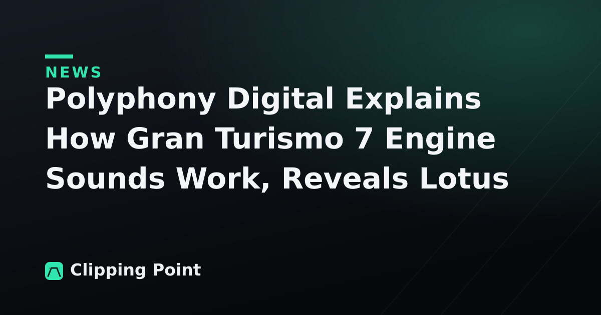 Polyphony Digital Explains How Gran Turismo 7 Engine Sounds Work, Reveals Lotus Evora and AMG One