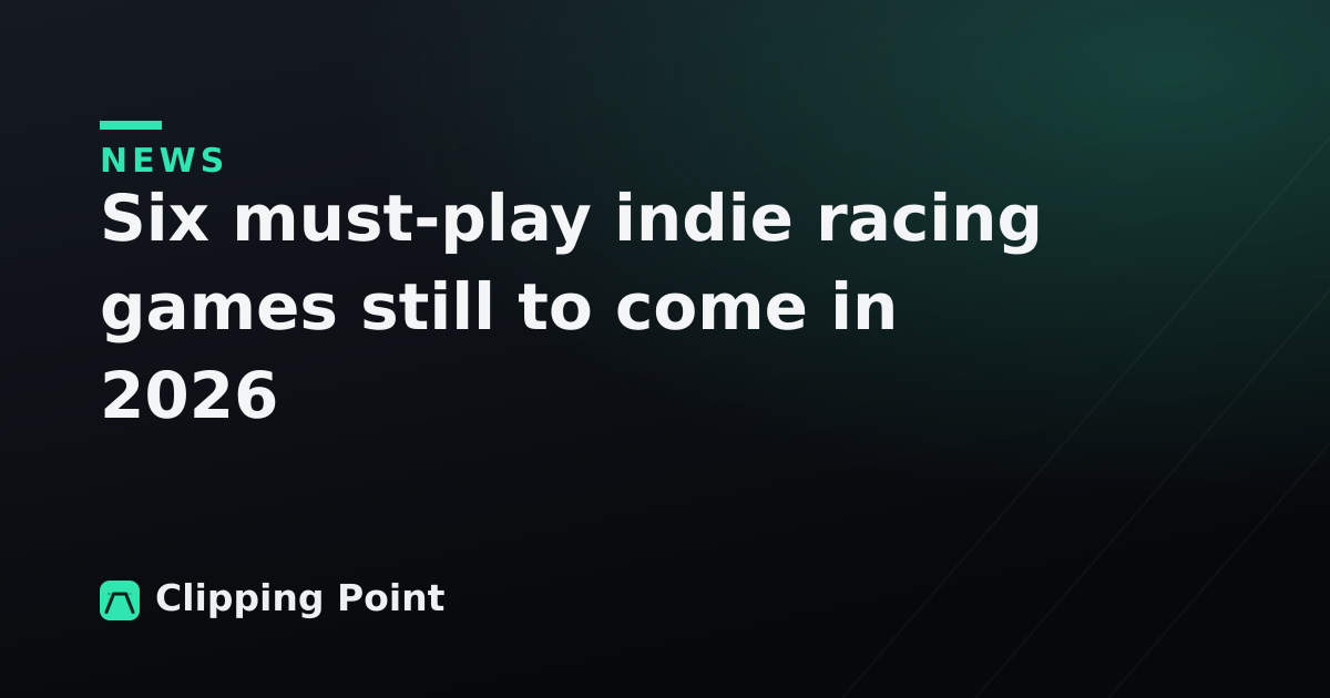 Six must-play indie racing games still to come in 2026