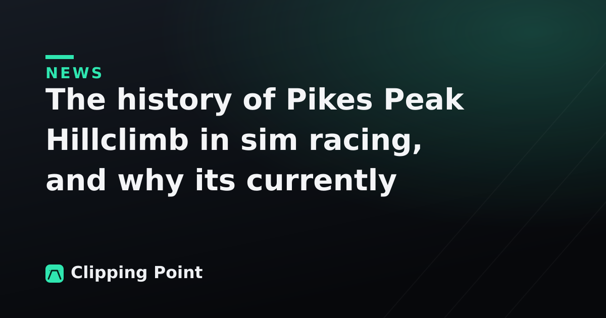 The history of Pikes Peak Hillclimb in sim racing, and why its currently missing