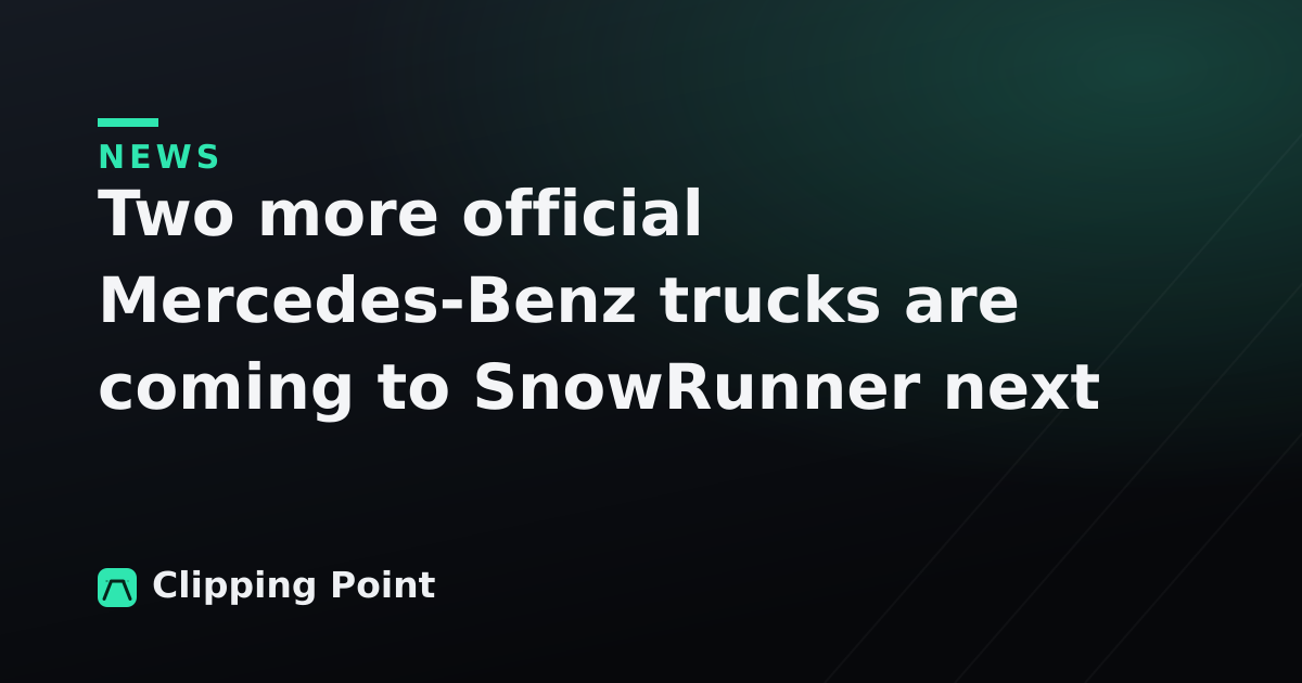 Two more official Mercedes-Benz trucks are coming to SnowRunner next month
