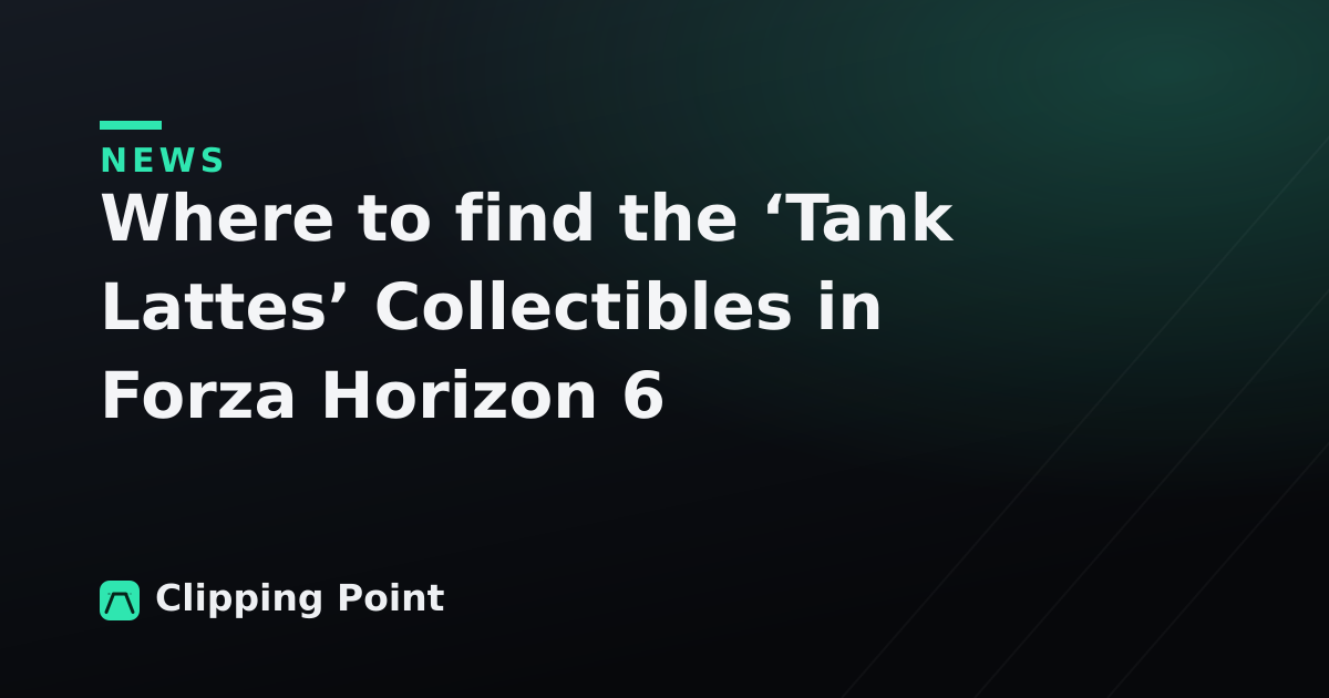 Where to find the ‘Tank Lattes’ Collectibles in Forza Horizon 6