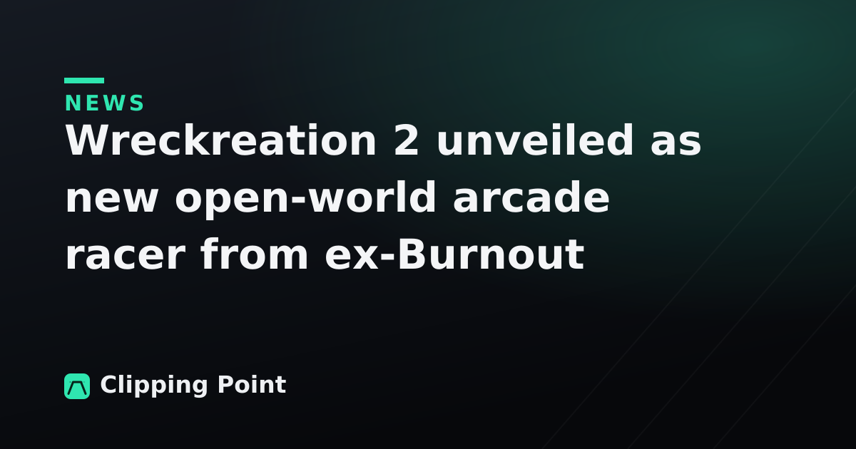 Wreckreation 2 unveiled as new open-world arcade racer from ex-Burnout developer