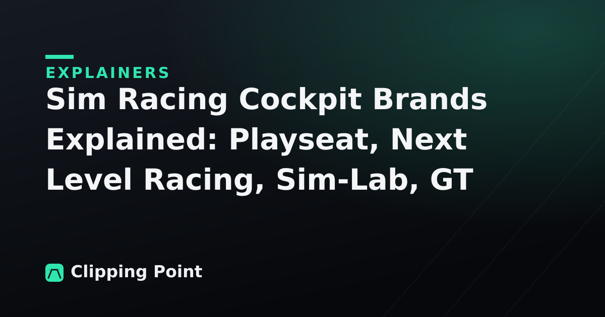 Sim Racing Cockpit Brands Explained: Playseat, Next Level Racing, Sim-Lab, GT Omega, and Trak Racer Compared