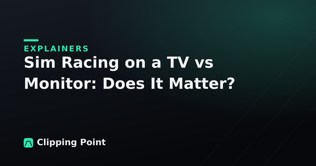 Sim Racing on a TV vs Monitor: Does It Matter?