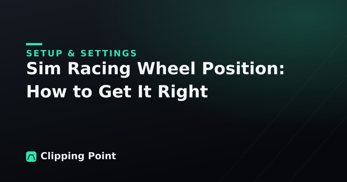 Sim Racing Wheel Position: How to Get It Right