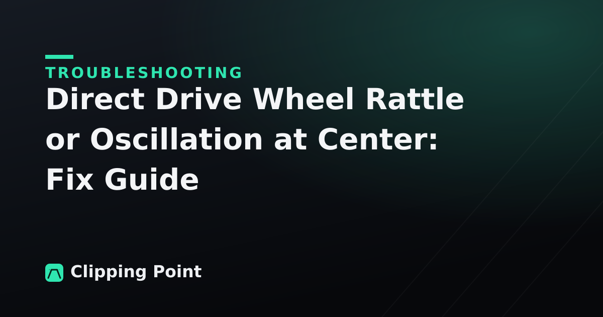 Direct Drive Wheel Rattle or Oscillation at Center: Fix Guide